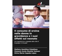 Il consumo di eroina nelle donne in gravidanza e i suoi effetti sul neonato: Uno sguardo da un ospedale della città di Guayaquil, in Ecuador