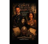 "Il Conte che uccise Rasputin": La vera Storia del colonnello André Delacroix, l'uomo che salvo' Mata hari