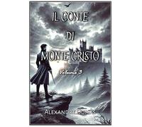 Il Conte di Monte Cristo: Volume 3