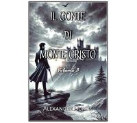 Il Conte di Monte Cristo: Volume 3