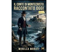 Il Conte di Montecristo raccontato oggi (I grandi classici raccontati oggi)