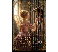 Il Conte Prigioniero: Romanzo Storico di Reggenza (Matrimoni Per Errore)