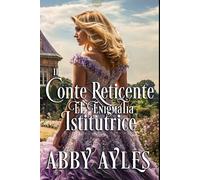 Il Conte Reticente E L'Enigmatica Istitutrice: Un Romanzo Storico Di Reggenza (Le Belle Del Ballo)