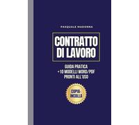 Il Contratto di Lavoro: Guida Pratica Per Datori Di Lavoro Con 10 Modelli Word/PDF Pronti All’Uso • Bozze, Clausole, Fac-Simili Editabili • Scaricabili Subito con QR Code
