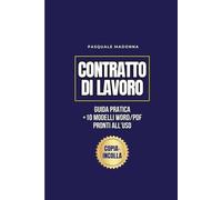 Il Contratto di Lavoro: Guida Pratica Per Datori Di Lavoro Con 10 Modelli Word/PDF Pronti All’Uso • Bozze, Clausole, Fac-Simili Editabili • Scaricabili Subito con QR Code