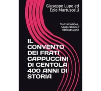 IL CONVENTO DEI FRATI CAPPUCCINI DI CENTOLA 400 ANNI DI STORIA: Tra Fondazione, Soppressioni e Retrocessione