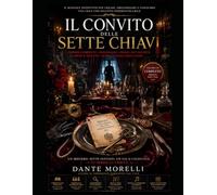 Il convito delle sette chiavi: Manuale completo per creare, organizzare e condurre una cena con delitto indimenticabile