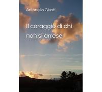 Il coraggio di chi non si arrese