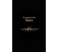 Il coraggio di dire basta: Il Risveglio del “Basta”