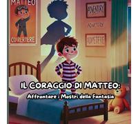 Il Coraggio di Matteo: Affrontare i Mostri della Fantasia