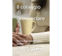 Il coraggio di ricominciare: Storia di un amore senza confini