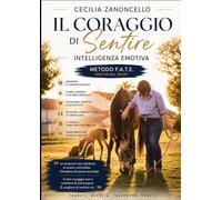 Il CORAGGIO DI SENTIRE: Non puoi trasformare ciò che continui ad evitare (La Via del Cuore)