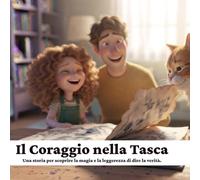 Il Coraggio nella Tasca: Una storia per scoprire la magia e la leggerezza di dire la verità