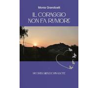 Il coraggio non fa rumore: Ricordi, silenzi e rinascite