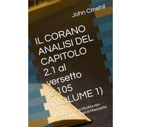 IL CORANO ANALISI DEL CAPITOLO 2.1 al versetto 2.105 (VOLUME 1): La lingua araba e l'Arabia non esistevano ai tempi di Maometto