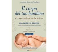Il corpo del tuo bambino: Crescere insieme, capire insieme - Volume 2