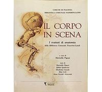 Il Corpo in Scena. I Trattati Di Anatomia Della Biblioteca Comunale Passerini-Landi