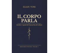 IL CORPO PARLA: Ascoltare i segnali del corpo prima del collasso (Executive Fog)
