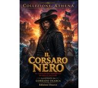 Il Corsaro Nero: Edizione illustrata di pregio della Collezione Athena