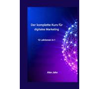 Il corso completo di marketing digitale: 12 corsi in 1