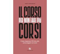 IL CORSO PER NON FARE PIÙ CORSI: Come imparare l’AI da solo, senza pagare un euro