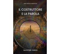 Il Costruttore e la Parola: Una Favola Iniziatica