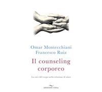 Il counseling corporeo. La voce del corpo nella relazione di aiuto
