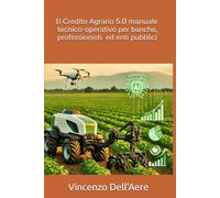 Il Credito Agrario 5.0 manuale tecnico-operativo per banche, professionisti ed enti pubblici