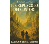 Il Crepuscolo dei Custodi: La Saga di Thyra - Libro II