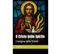 Il Cristo dello Spirito: L'enigma della Trinità: 3 (I Mille Volti di Cristo)