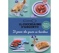 Il cucchiaino d'argento. Il pesce che piace ai bambini