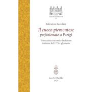 Il Cuoco Piemontese Perfezionato a Parigi: Testo Critico Secondo l'Edizione Torinese del 1775 E Glossario