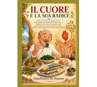 IL CUORE E LA SUA RADICE: Preparare l’intestino, proteggere il ritmo: Guida ragionata alla preparazione nutrizionale e al riequilibrio del microbiota ... per il Fitness a Casa e all' Aperto.)