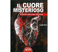 Il cuore misterioso. Il primo libro dei racconti