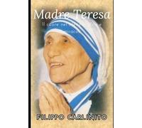 Il cuore nel silenzio: Vita e miracoli di Madre Teresa