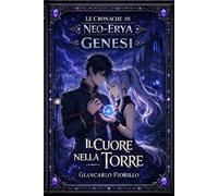 Il Cuore Nella Torre: Cronache di Neo-Erya