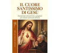 Il Cuore Santissimo di Gesù dagli Scritti della Serva di Dio LUISA PICCARRETA: Meditazioni e preghiere sul Sacro Cuore negli Scritti di Luisa Piccarreta (La Divina Volontà)