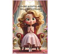 IL CUORE SCINTILLANTE DELLA PRINCIPESSA