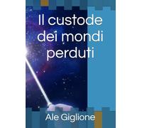 Il custode dei mondi perduti