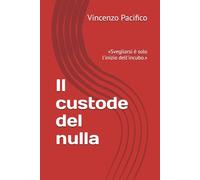 Il custode del nulla: «Svegliarsi è solo l'inizio dell'incubo.»