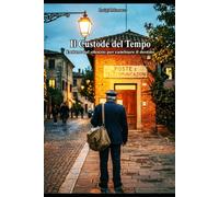 Il Custode del Tempo: Lettere dal silenzio per cambiare il destino