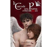 Il Custode Della Piuma: E Il Potere Della Rosa Nera di Simone Martino: Versione Illustrata a colori edizione da collezione copertina flessibile