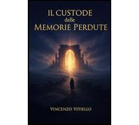 Il Custode delle Memorie Perdute: Un viaggio oltre l'oblio per trovare se stessi