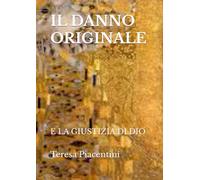 IL DANNO ORIGINALE: E LA GIUSTIZIA DI DIO (L'umanità sinfonica)