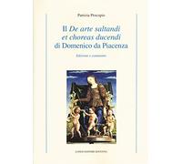 Il «De arte saltandi et choreas ducendi» di Domenico da Piacenza. Edizione e commento