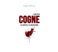 Il delitto di Cogne: La verità e la negazione (I casi di cronaca che hanno sconvolto l'Italia)