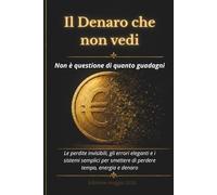 Il Denaro che non vedi: Non è questione di quanto guadagni