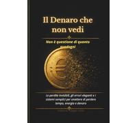 Il Denaro che non vedi: Non è questione di quanto guadagni