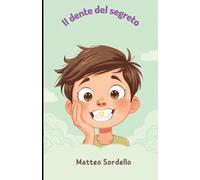Il dente del segreto: Un ragazzo. Un microchip. Una verita' che cambia tutto.