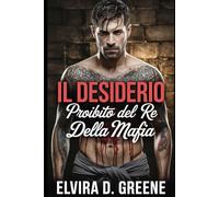 Il Desiderio Proibito del Re della Mafia: Una Storia D'Amore Oscura da Nemici a Amanti e Tradimento (Giuramenti di Sangue & Catene Spezzate)